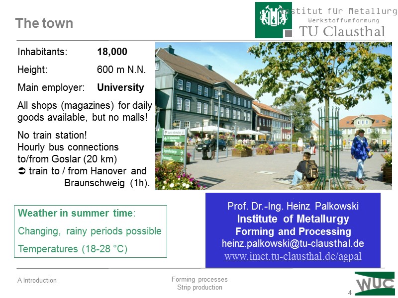 4 4 The town Inhabitants:  18,000 Height:  600 m N.N. Main employer: